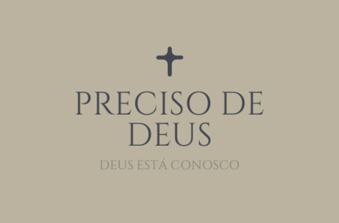 Foto do escritor: PRECISO DE DEUS