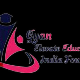 Writer: GYAN ELEVATE EDUCATION INDIA FOUNDATION