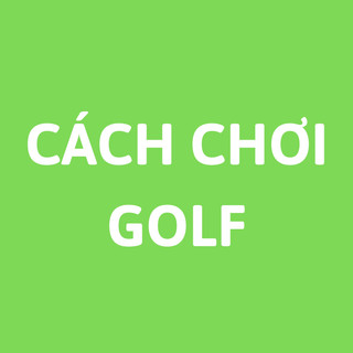 Writer: Cách chơi golf