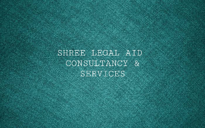 Writer: Shree Legal Aid Consultancy & Services