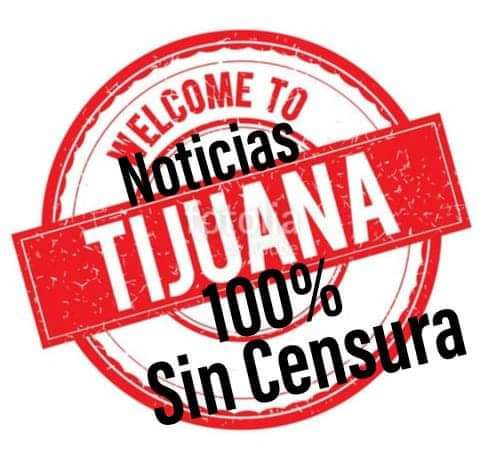 Foto del escritor: Noticias Tijuana 100 sin censura